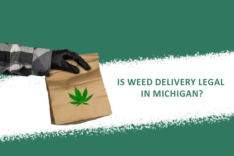 Is weed delivery legal in Michigan?
