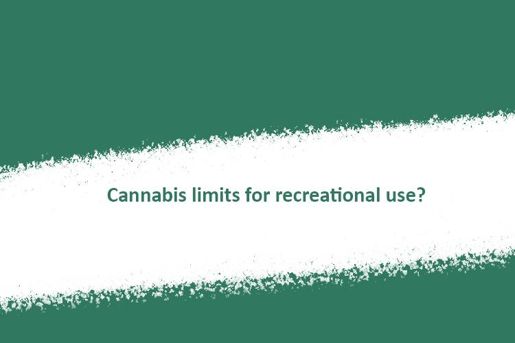 Cannabis limits for recreational use?