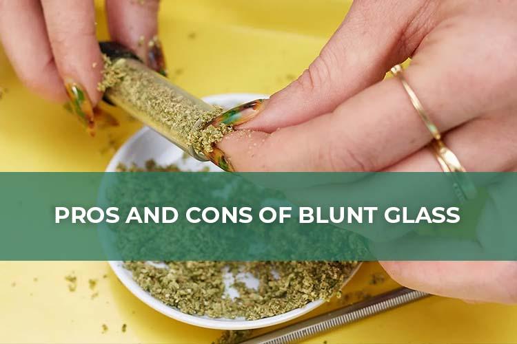 Pros and Cons of Blunt Glass