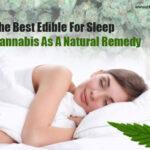 The Best Edible For Sleep: Cannabis As A Natural Remedy